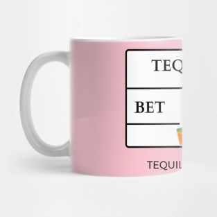 Tequila is better Mug